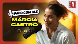 Márcia Castro | Cantora | Papo com Clê