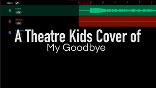 A Theatre Kids Cover of ~ My Goodbye • Epic: The Musical Cover