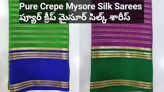 Pure Crepe Mysore Silk Sarees - ప్యూర్ క్రీప్ మైసూర్ సిల్క్ శారీస్