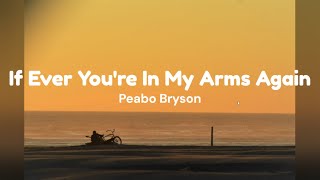 If Ever You're In My Arms Again by Peabo Bryson w/ lyrics