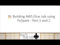 Building AWS Glue Job using PySpark