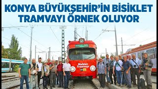 KONYA BÜYÜKŞEHİR’İN BİSİKLET TRAMVAYI ÖRNEK OLUYOR