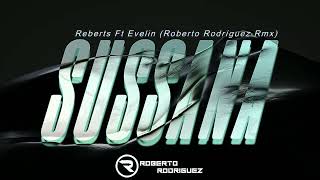 Reberts Ft Evelin - Sussana (Roberto Rodriguez Rmx)