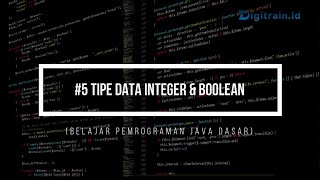 Belajar Pemrograman Java Dasar, Mengenal Tipe Data Boolean & Integer #5