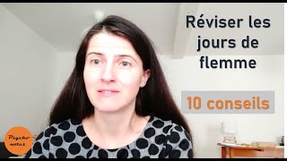 10 conseils pour RÉVISER les jours de FLEMME