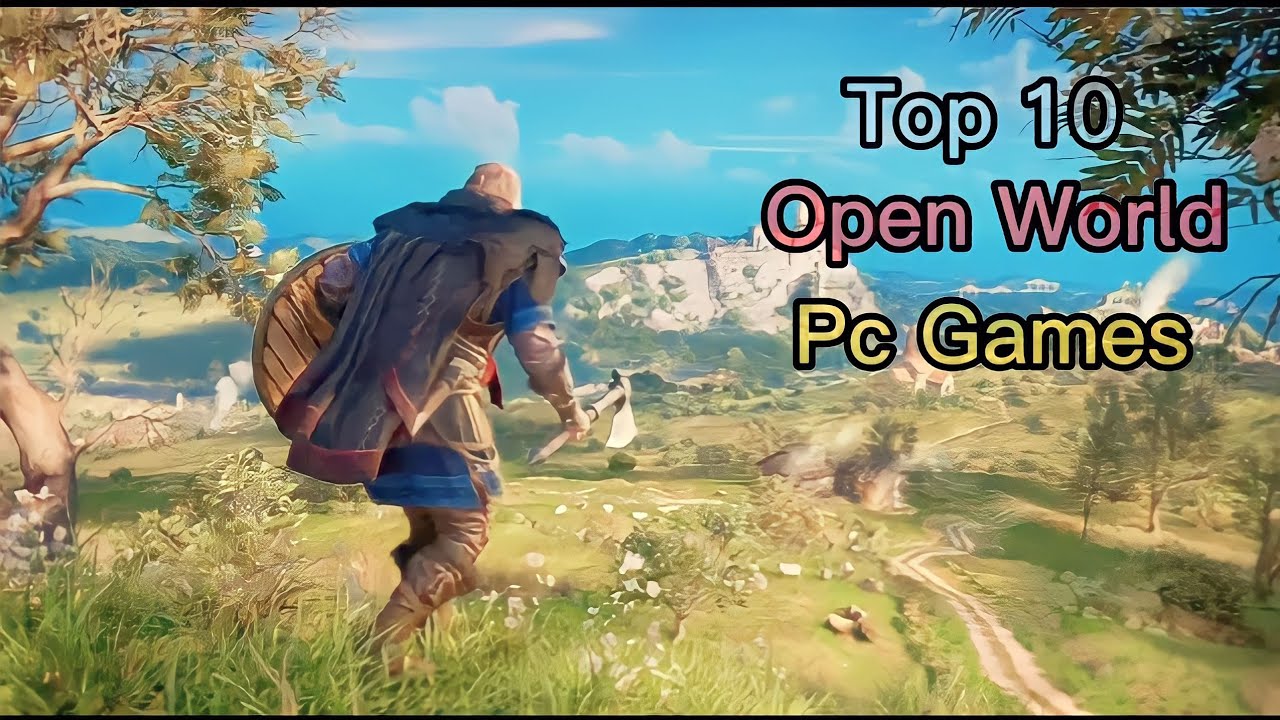 Top 10 Open World Games On Pc - YouTube