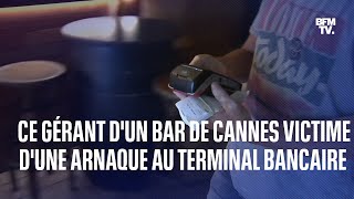 Ce gérant d’un bar à Cannes raconte l’arnaque au terminal bancaire dont il a été victime