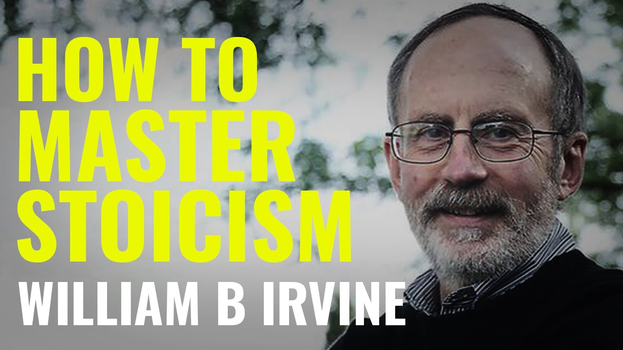 INTERVIEW WITH WILLIAM B IRVINE - MASTERING STOICISM AND THE PATH TO ...