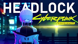 Cyberpunk Edgerunners [AMV] Headlock