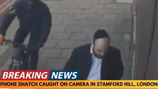 BREAKING NEWS: MAN GETS HIS PHONE SNATCHED IN STAMFORD HILL, LONDON