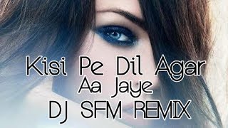 Kisi Pe Dil Agar Aa Jaye To  (REMIX) DJ SAURABH From Mumbai.  |¦| VINERS NATION