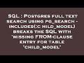 SQL : Postgres full text search using pg_search - includes(:child_model) breaks the SQL with 'missin