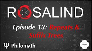 Rosalind Problem Solving in Python: Episode 13 — Suffix Structures & String Repeats