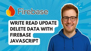 Write Read Update Delete Data with Firebase JavaScript [2025 Guide]