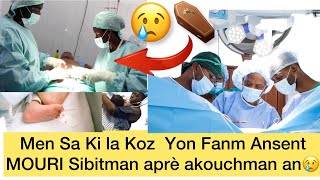 Men Sa ki La koz Yon  Fanm Ansent 🤰🏽 MOURI 😢Sibitman Aprè Akouchman Malerezman🗣Pa Fè Neglijans