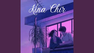 Kina Chir (Slowed  &  Reverb)