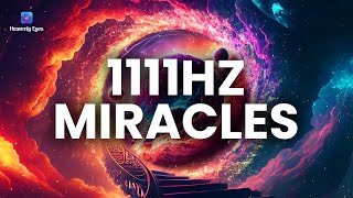 1111 Hz | Open Up to the Universe | Enter Into the Portal of Miracles, Make Your Wishes Come True