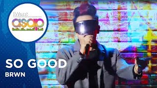 BRWN - So Good | iWant ASAP Highlights