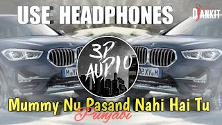 Mummy Nu Pasand (3D Audio) - Jai Mummy Di || Jaani, Sunanda S, Tanishk B, Sukh-E ( 8D AUDIO )