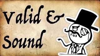 What are 'Valid and Sound?' - Gentleman Thinker