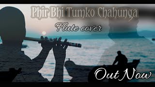 Phir Bhi Tumko Chahunga | Arijit Singh | Flute Cover | Ajay Soni | Half Girlfriend | Vipin Jha