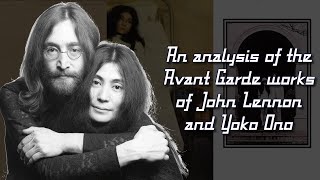 An analysis of the Avant Garde works of John Lennon and Yoko Ono | Vinyl Community