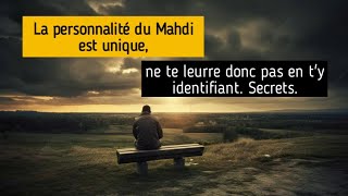 La personnalité du Mahdi est unique, ne te leurre donc pas en t'y identifiant. | Cheikh Al Qusi