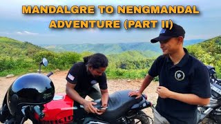 MANDALGRE TO NENGMANDAL ADVENTURE (PART II)