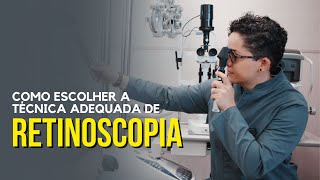 Como escolher a TÉCNICA adequada de RETINOSCOPIA |  Live 06