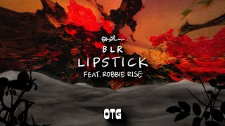 BLR - Lipstick (Feat. Robbie Rise)