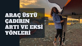 Araç Üstü Çadır Artı ve Eksi Yönleri [Kurulum, İnceleme ve Tecrübelerimiz]