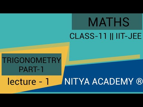 TRIGONOMETRY PART-1 || CLASS-11 || IIT-JEE MATHS - YouTube