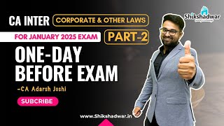 ONE DAY BEFORE EXAM |  PART-2 |  CA INTER | CORPORATE \u0026 OTHER LAW | JAN 25 | CA ADARSH JOSHI SIR