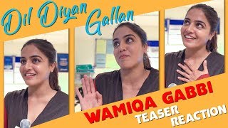 Wamiqa Gabbi  teaser reaction |  Dil Diyan Gallan | Parmish Verma