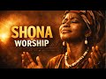 Shona Praise & Worship | 30 Minutes of Deep African Worship