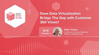Does Data Virtualization Bridge The Gap with Customer 360 Views?