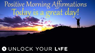 Positive Morning Affirmations Today is a Great Day! I Say Yes to Today!