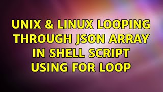 Unix & Linux: looping through JSON array in shell script using for loop