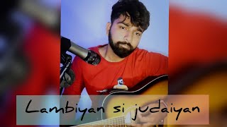 Lambiyan Si Judaiyan Song Cover | Karan Mehta | Arijit Singh songs cover | Guitar cover song 2021