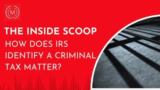 Inside Scoop How IRS Identifies Criminal Tax Matters