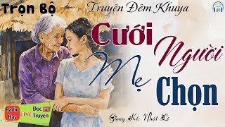 Truyện Hay NHẤT ĐỊNH PHẢI NGHE: CƯỚI NGƯỜI MẸ CHỌN | Nghe đọc truyện đêm khuya Việt Nam ngủ rất ngon