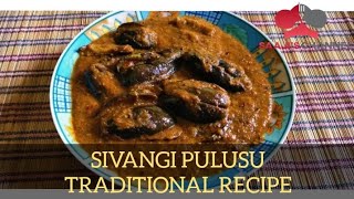 SIVANGI PULUSU || TRADITIONAL RECIPE