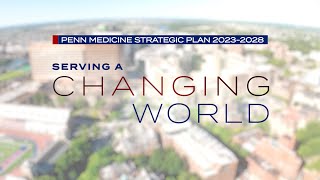 Serving a Changing World | Penn Medicine's New Strategic Plan