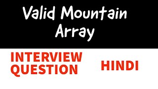 LeetCode 941, Valid Mountain Array| In HINDI | Competitive Programming | Interview Question 🔥🔥🔥🔥🔥🔥