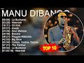 M.a.n.u D.i.b.a.n.g.o 2023 MIX ~ Top 10 Best Songs - Greatest Hits - Full Album 2023