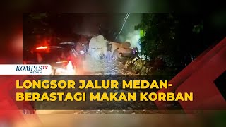 UPDATE TERKINI – Jumlah Korban Tewas Akibat Longsor Jalur Medan-Berastagi