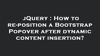 jQuery : How to re-position a Bootstrap Popover after dynamic content insertion?