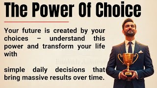 The Power of Choice 🔥 || How Daily Decisions Shape Your Future & Success || Graded Reader ✅