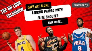 CAVS are a fluke | Lebron paired with a shooter? | The NoLook Talkshow