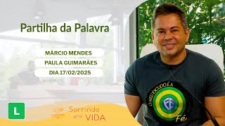 Sorrindo Pra Vida (17/02/2025) Partilha da Palavra